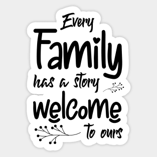 Every Family Has A Story, Welcome To Ours, Typography Sticker